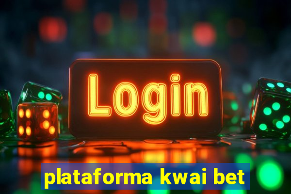 plataforma kwai bet